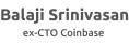 Balaji Srinivasan, ex-CTO Coinbase